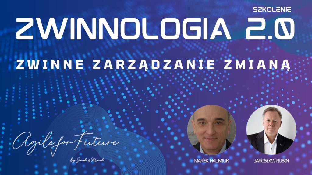 Zwinnologia 2.0 - Zwinne Zarządzanie Zmianą