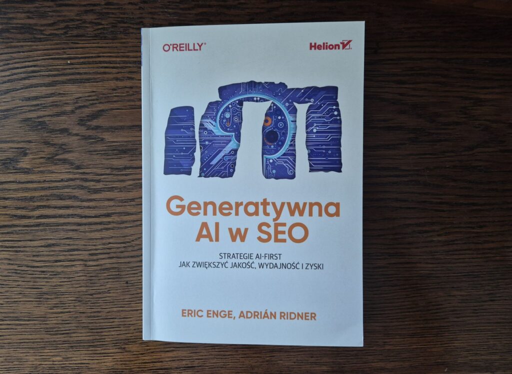 „Generatywna AI w SEO” — dobra książka o zasadach, które starzeją się wolniej niż modele AI. Recezja ksiązki wydanej przez Helion